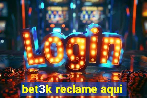 bet3k reclame aqui